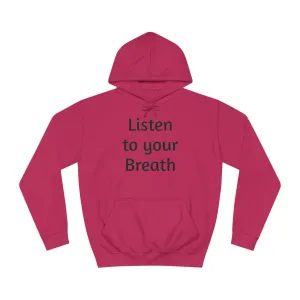Listen to you Breath Unisex College Hoodie