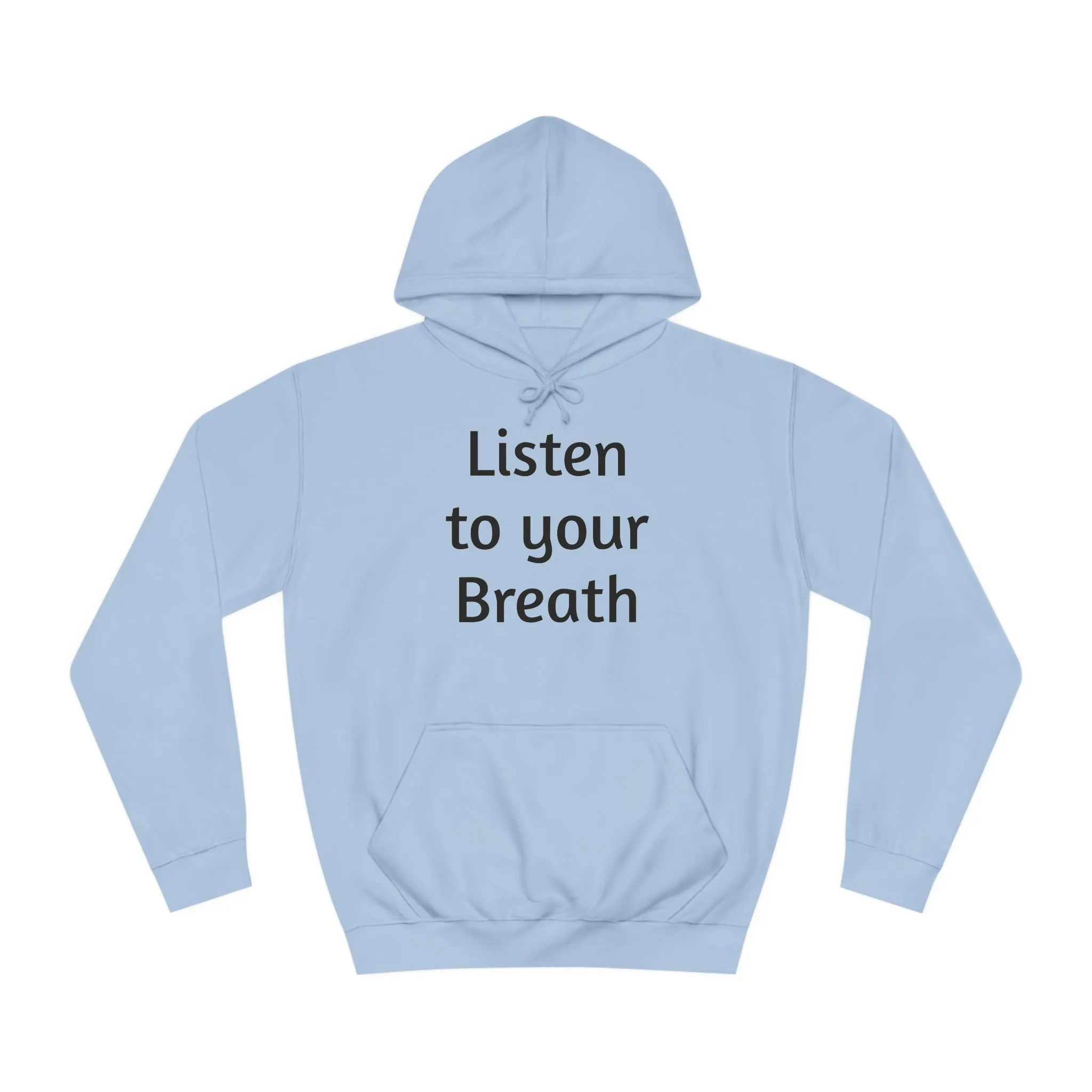 Listen to you Breath Unisex College Hoodie