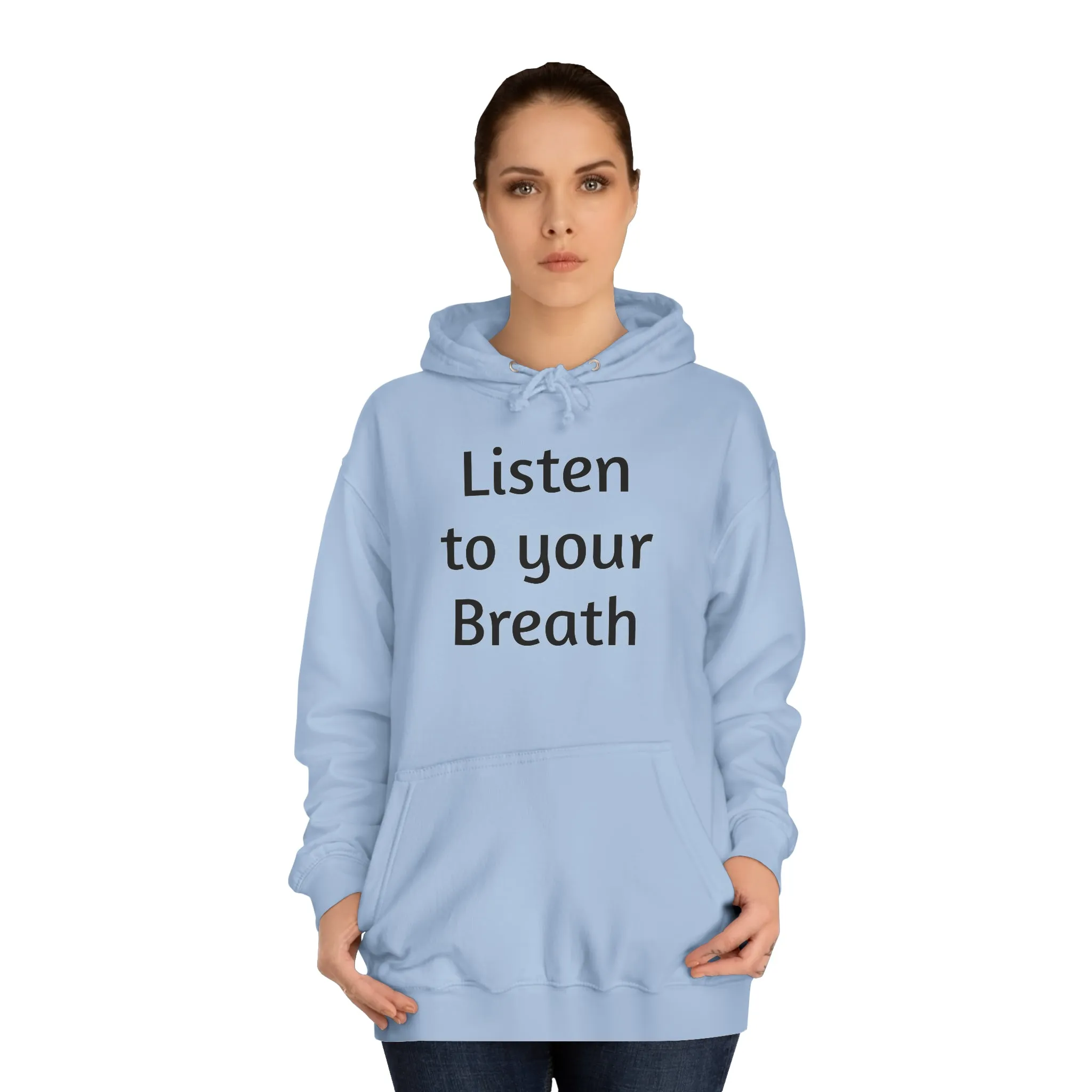 Listen to you Breath Unisex College Hoodie