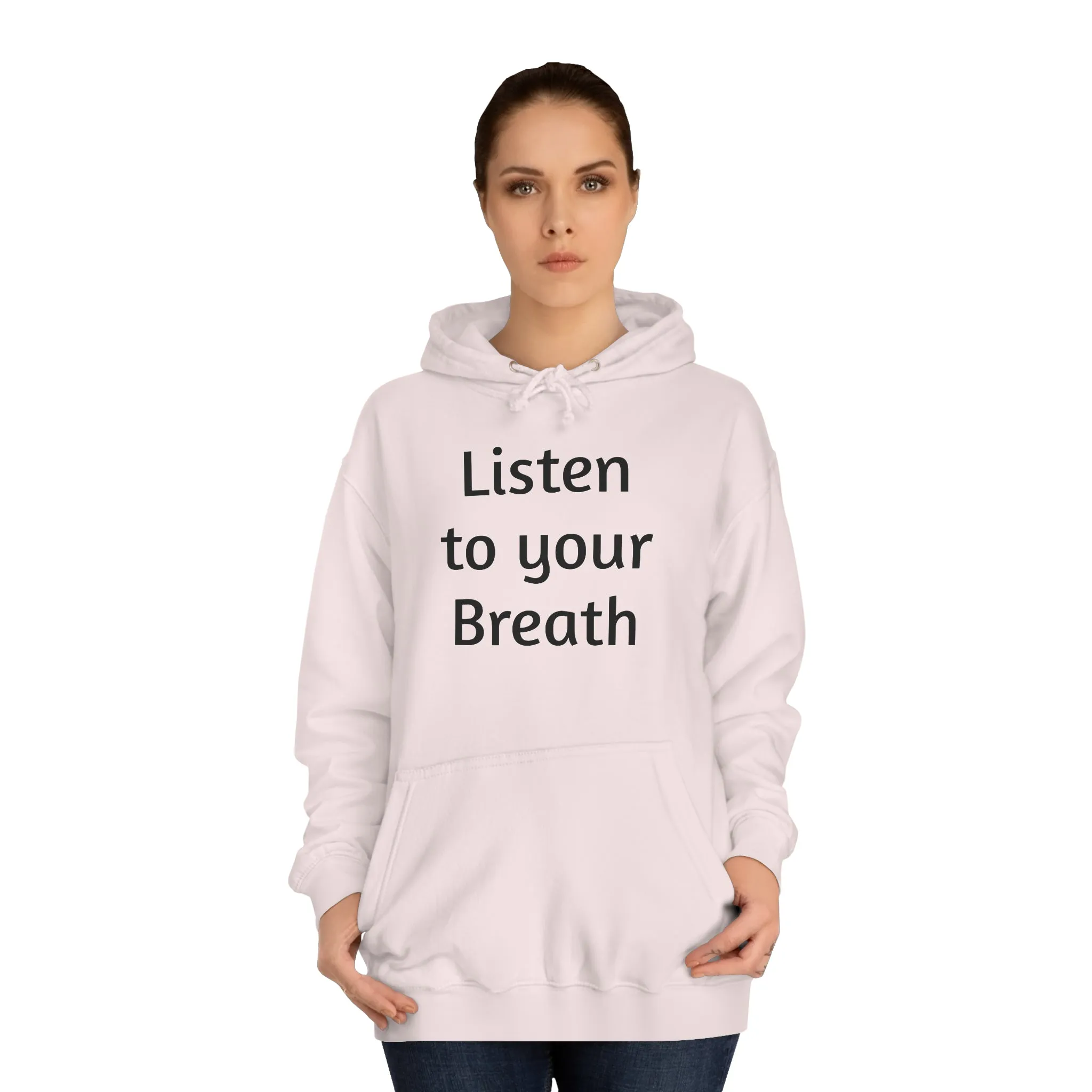Listen to you Breath Unisex College Hoodie